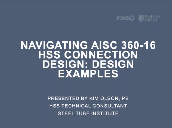 Navigating AISC 360 16 HSS Connection Webinars On Demand: Navigating AISC 360-16 HSS Connection Design: Design Examples (December 2019)