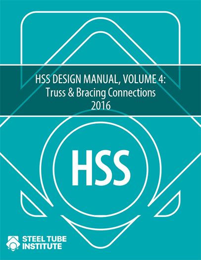 STI HSS Vol4 2016 Manual Cover 120120 HSS Design Manual, Volume 4: Truss & Bracing Connections