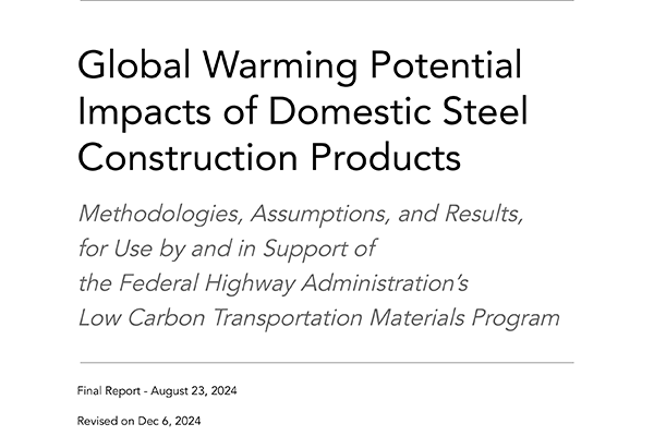Global Warming Potential Impacts of Domestic Steel Construction Products: Methodologies, Assumptions, and Results, for Use by and in Support of the Federal Highway Administration’s Low Carbon Transportation Materials Program